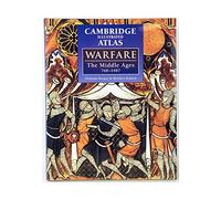 The Cambridge Illustrated Atlas of Warfare: The Middle Ages, 768-1487