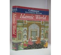 The Cambridge Illustrated History of the Islamic World (Cambridge Illustrated Histories)