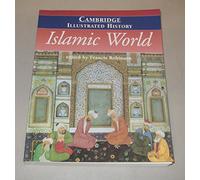 The Cambridge Illustrated History of the Islamic World (Cambridge Illustrated Histories)