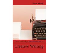 The Cambridge Introduction to Creative Writing (Cambridge Introductions to Literature)
