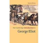 The Cambridge Introduction to George Eliot (Cambridge Introductions to Literature)