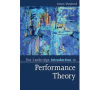 The Cambridge Introduction to Performance Theory (Cambridge Introductions to Literature)