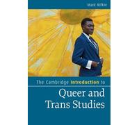 The Cambridge Introduction to Queer and Trans Studies (Cambridge Introductions to Literature)