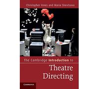 The Cambridge Introduction to Theatre Directing (Cambridge Introductions to Literature)