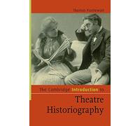The Cambridge Introduction to Theatre Historiography (Cambridge Introductions to Literature)