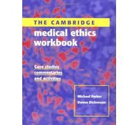The Cambridge Medical Ethics Workbook: Case Studies, Commentaries and Activities