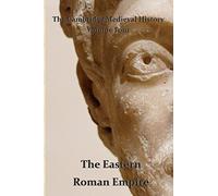 The Cambridge Medieval History vol 4 - The Eastern Roman Empire: Volume 4