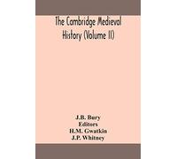 The Cambridge Medieval History (Volume Ii)