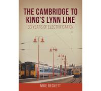 The Cambridge to King's Lynn Line: 30 Years of Electrification