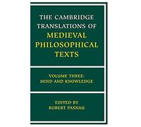 The Cambridge Translations of Medieval Philosophical Texts: Volume 3, Mind and Knowledge: 03