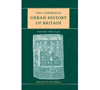The Cambridge Urban History of Britain: 600-1540: Volume 1