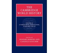 The Cambridge World History: A World with Agriculture, 12,000 BCE-500 CE: Volume 2