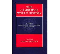 The Cambridge World History: Introducing World History, to 10,000 BCE: Volume 1