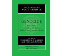 The Cambridge World History of Genocide: Volume 1, Genocide in the Ancient, Medieval and Premodern Worlds