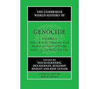 The Cambridge World History of Genocide: Volume 2, Genocide in the Indigenous, Early Modern and Imperial Worlds, from c.1535 to World War One
