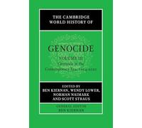 The Cambridge World History of Genocide: Volume 3, Genocide in the Contemporary Era, 1914-2020