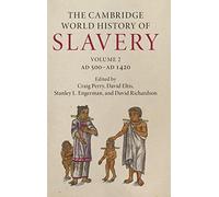 The Cambridge World History of Slavery: Volume 2, AD 500-AD 1420