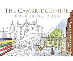 The Cambridgeshire Colouring Book: Past and Present: Past & Present