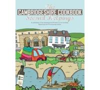 The Cambridgeshire Cookbook Second Helpings : A celebration of the amazing food and drink on our doorstep.
