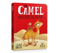 The Camel Who Had The Hump Board Book : From The World of Rachel Bright & Jim Field