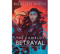 The Camelot Betrayal (Camelot Rising Trilogy)