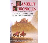 The Camelot Chronicles: Heroic Adventures from the Time of King Arthur