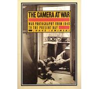 The Camera at War: A History of War Photography from 1848 to the Present Day