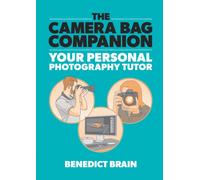 The Camera Bag Companion : A Graphic Guide to Photography