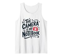 The Camera is My Notebook, Photojournalist Photographer Tank Top