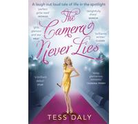 The Camera Never Lies: A laugh out loud tale of life in the spotlight