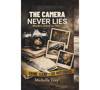 THE CAMERA NEVER LIES: Murders Solved on Film