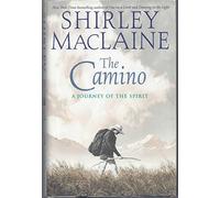 The Camino: a Journey of the Spirit: A Journey of the Spirit
