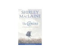 The Camino : A Pilgrimage Of Courage
