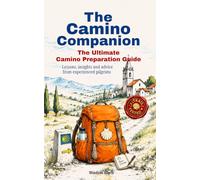 The Camino Companion: The Ultimate Camino Preparation Guide (Camino Companion Collection)