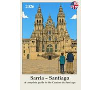 THE CAMINO DE SANTIAGO FROM SARRIA. Way of St. James.: A practical guide for planning your stages, with information on accommodations, places of interest, and services.