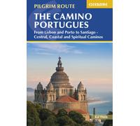 The Camino Portugues : From Lisbon and Porto to Santiago - Central, Coastal and Spiritual Caminos