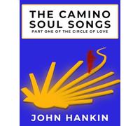 The Camino Soul Songs: Part One of the Circle of Love: 1