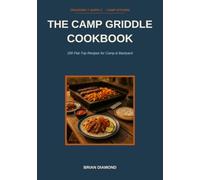 The Camp Griddle Cookbook: 200 Flat-Top Recipes for Camp & Backyard
