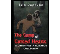 The Camp of Cursed Hearts: A Creepypasta Romance Collection