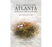 The Campaign for Atlanta & Sherman’s March to the Sea : Essays on the American Civil War, Volume 3