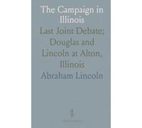 The Campaign in Illinois: Last Joint Debate; Douglas and Lincoln at Alton, Illinois