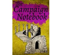 The Campaign Notebook: Your RPG journal, notebook and sketchbook for your campaign sessions with 100 pages of lined, grid, and blank paper for doodles, notes, maps, and drawings.