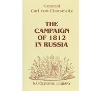 The Campaign of 1812 in Russia: 20 (Napoleonic Library S.)