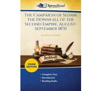 The Campaign of Sedan: The Downfall of the Second Empire, August-September 1870 (Cram Edition)