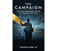 The Campaign: The Sales Engineer's Guide to Winning the Vote