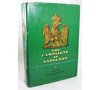 The Campaigns of Napoleon: The Mind and Method . Chandler