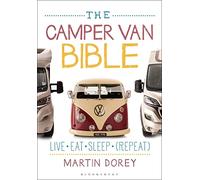 The Camper Van Bible: Live, Eat, Sleep (Repeat)