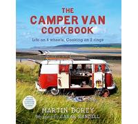 The Camper Van Cookbook: Life on 4 wheels, Cooking on 2 rings