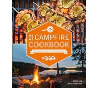 The Campfire Cookbook: 80 Imaginative Recipes for Cooking Outdoors