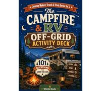 The Campfire & RV Off-Grid Trivia Deck: 101 Quiz Questions on Night Sky Navigation, Wilderness Survival Myths, Campfire Philosophy & Wild Nature - A ... (Journey Makers Travel & Trivia Series)